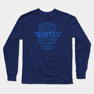 quotes - processed food for thoughts Long Sleeve T-Shirt